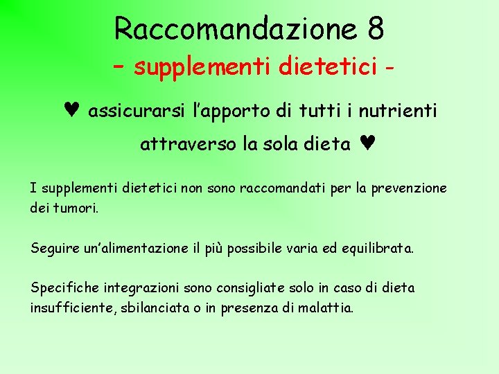 Raccomandazione 8 - supplementi dietetici assicurarsi l’apporto di tutti i nutrienti attraverso la sola