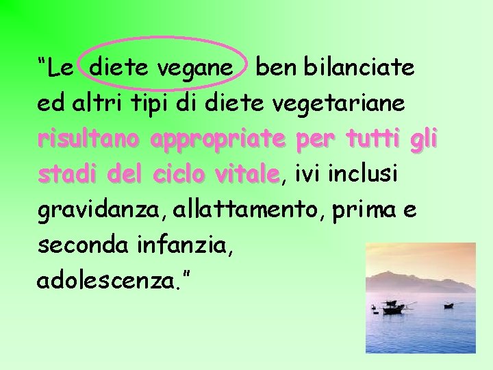 “Le diete vegane ben bilanciate ed altri tipi di diete vegetariane risultano appropriate per