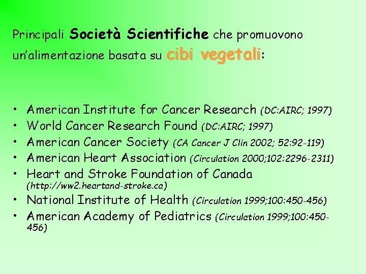Principali Società Scientifiche promuovono un’alimentazione basata su • • • cibi vegetali: American Institute
