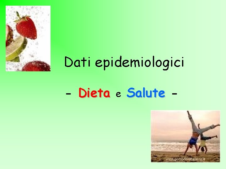 Dati epidemiologici - Dieta e Salute - 
