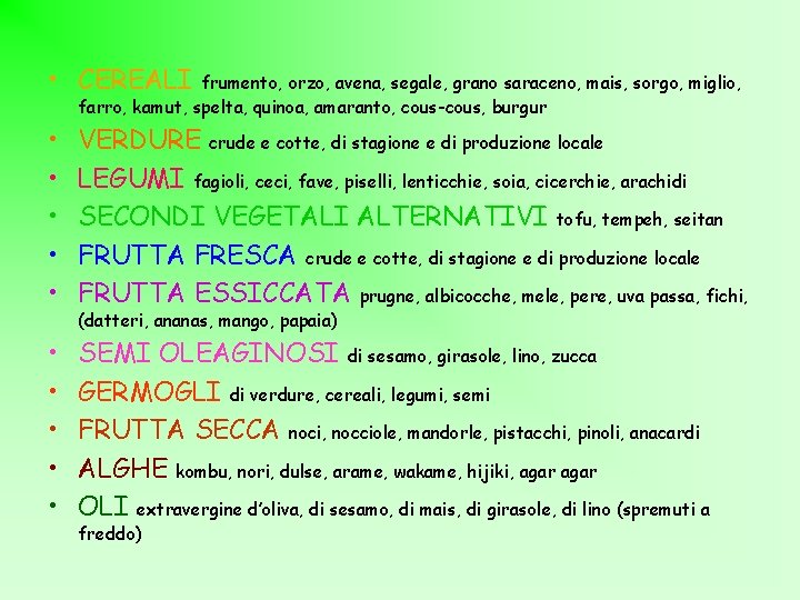  • CEREALI frumento, orzo, avena, segale, grano saraceno, mais, sorgo, miglio, farro, kamut,