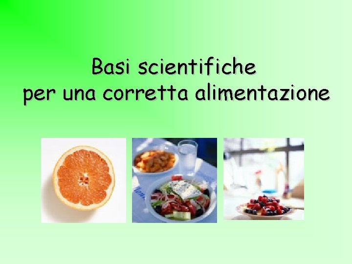 Basi scientifiche per una corretta alimentazione 