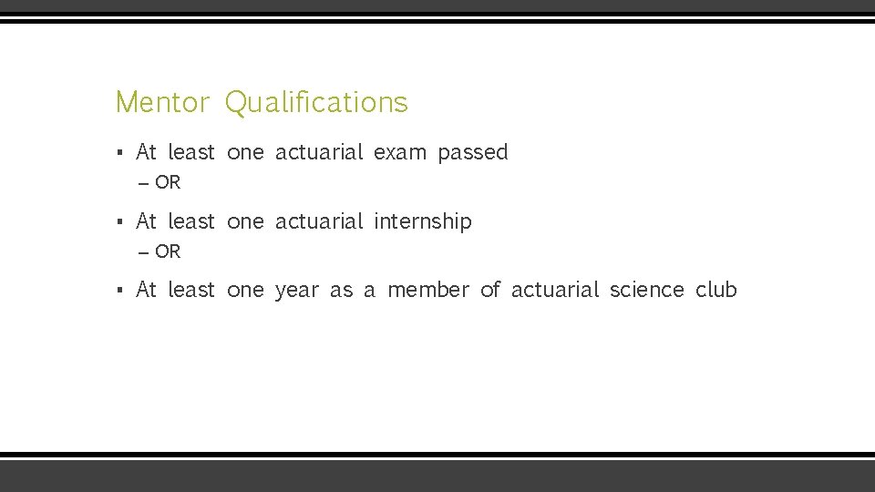 Mentor Qualifications ▪ At least one actuarial exam passed – OR ▪ At least