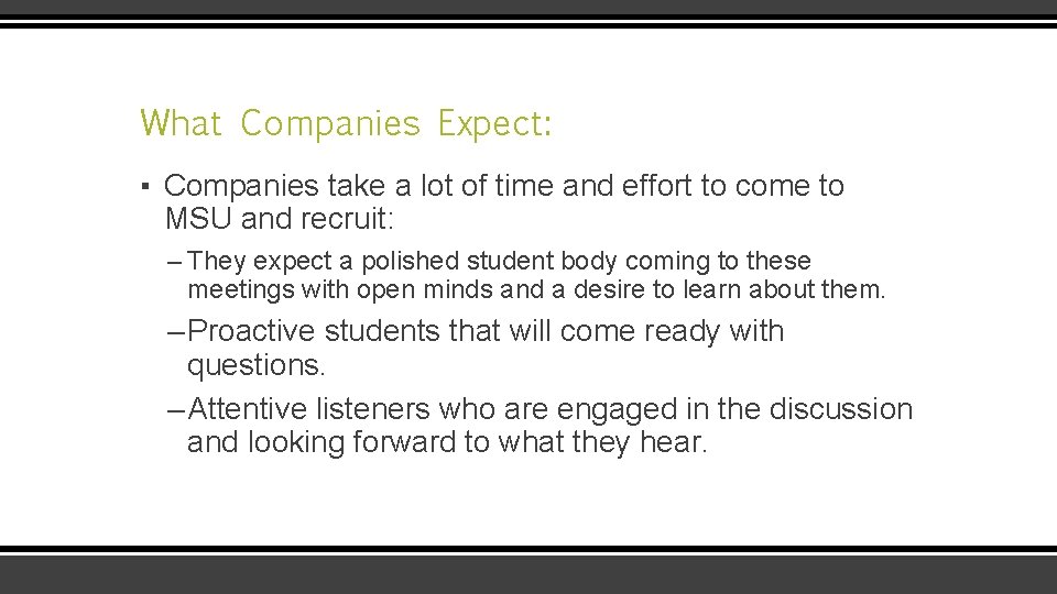 What Companies Expect: ▪ Companies take a lot of time and effort to come