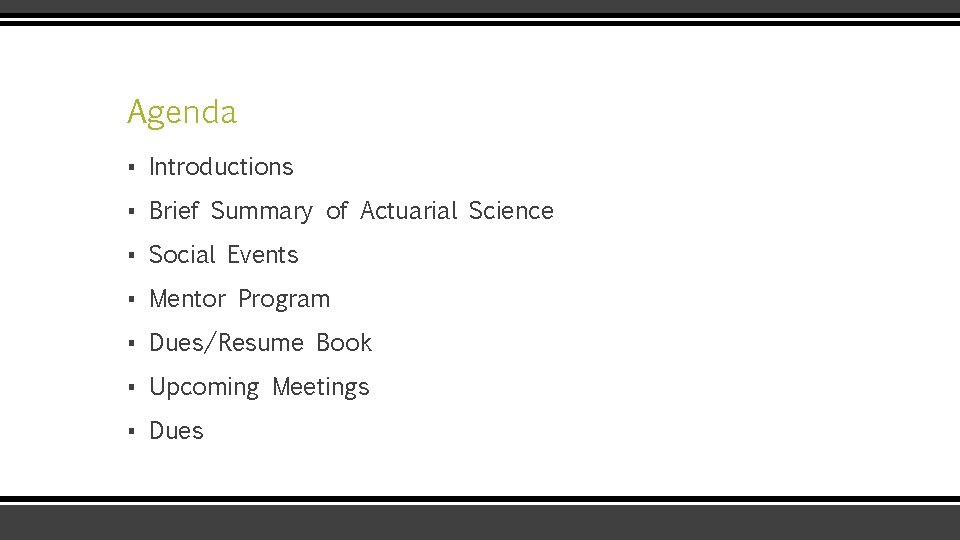 Agenda ▪ Introductions ▪ Brief Summary of Actuarial Science ▪ Social Events ▪ Mentor