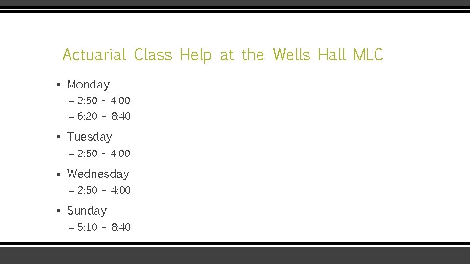 Actuarial Class Help at the Wells Hall MLC ▪ Monday – 2: 50 -