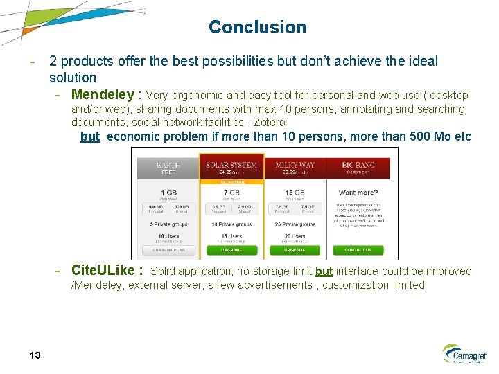 Conclusion - 2 products offer the best possibilities but don’t achieve the ideal solution