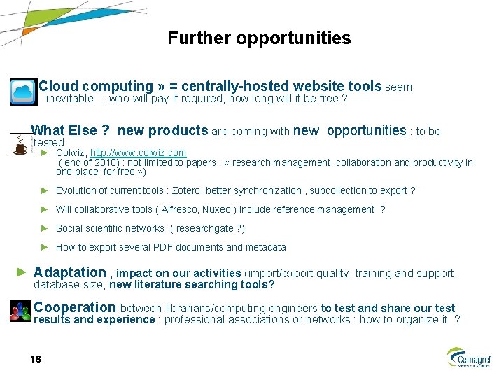 Further opportunities ► « Cloud computing » = centrally-hosted website tools seem inevitable :
