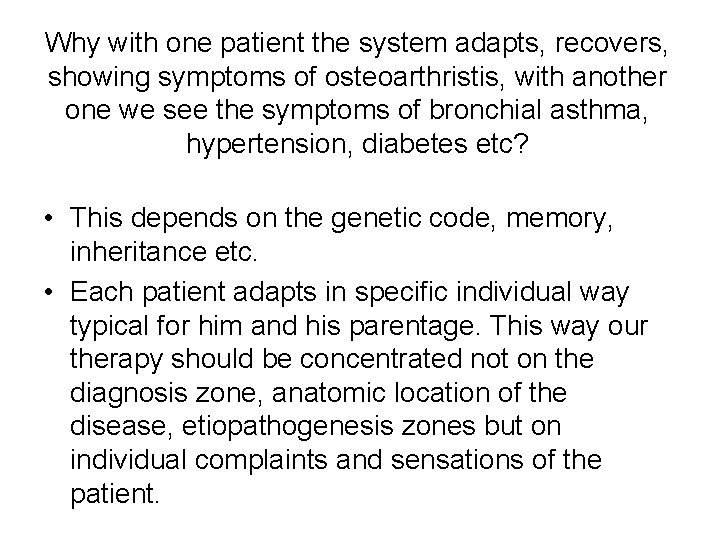 Why with one patient the system adapts, recovers, showing symptoms of osteoarthristis, with another Why with one patient the system adapts, recovers, showing symptoms of osteoarthristis, with another