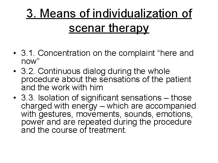 3. Means of individualization of scenar therapy • 3. 1. Concentration on the complaint 3. Means of individualization of scenar therapy • 3. 1. Concentration on the complaint