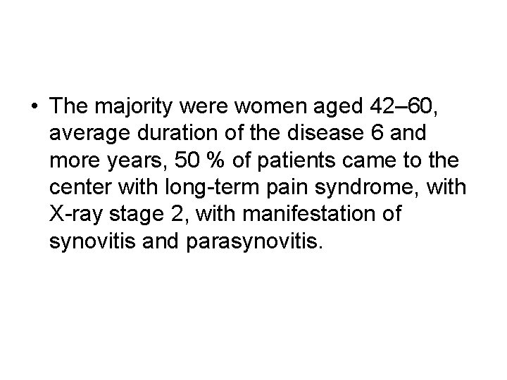 • The majority were women aged 42– 60, average duration of the disease • The majority were women aged 42– 60, average duration of the disease