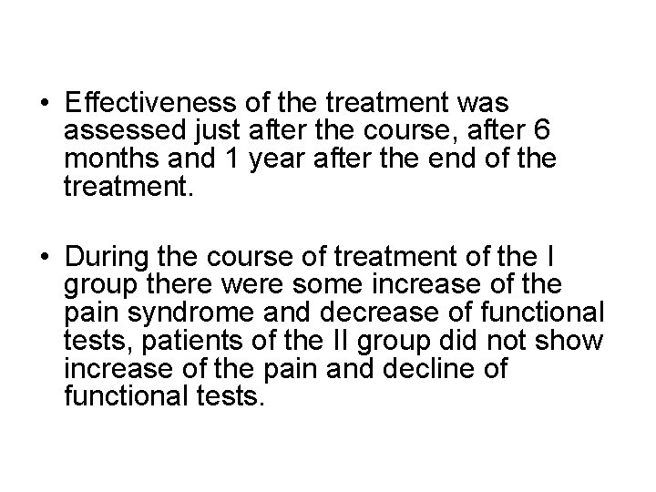 • Effectiveness of the treatment was assessed just after the course, after 6 • Effectiveness of the treatment was assessed just after the course, after 6