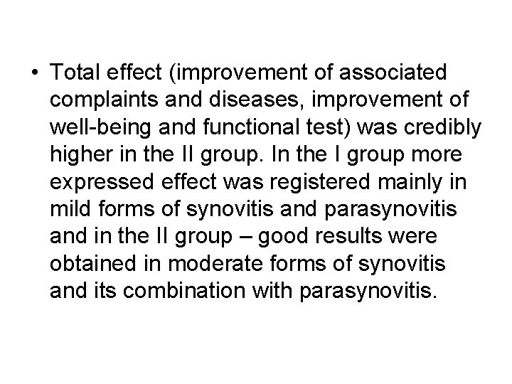 • Total effect (improvement of associated complaints and diseases, improvement of well-being and • Total effect (improvement of associated complaints and diseases, improvement of well-being and