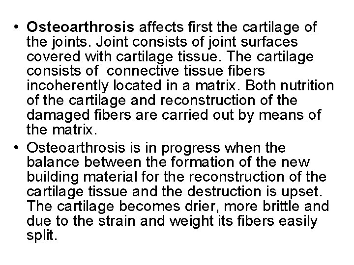 • Osteoarthrosis affects first the cartilage of the joints. Joint consists of joint • Osteoarthrosis affects first the cartilage of the joints. Joint consists of joint
