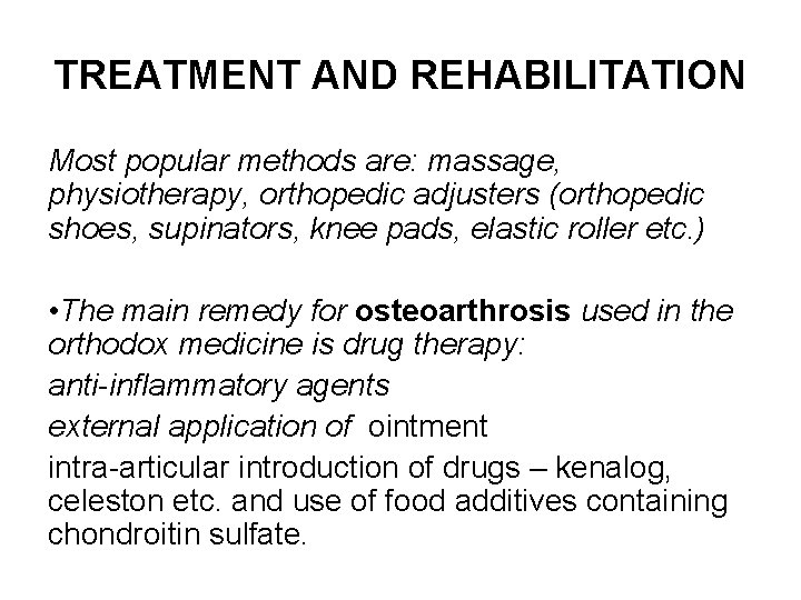 TREATMENT AND REHABILITATION Most popular methods are: massage, physiotherapy, orthopedic adjusters (orthopedic shoes, supinators, TREATMENT AND REHABILITATION Most popular methods are: massage, physiotherapy, orthopedic adjusters (orthopedic shoes, supinators,