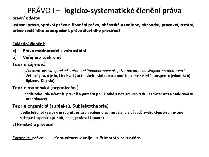 PRÁVO I – logicko-systematické členění práva právní odvětví: ústavní právo, správní právo a finanční