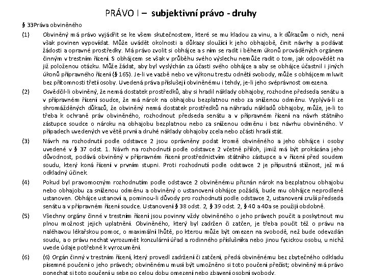 PRÁVO I – subjektivní právo - druhy § 33 Práva obviněného (1) Obviněný má