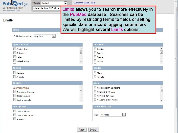 Limits allows you to search more effectively in the Pub. Med database. Searches can