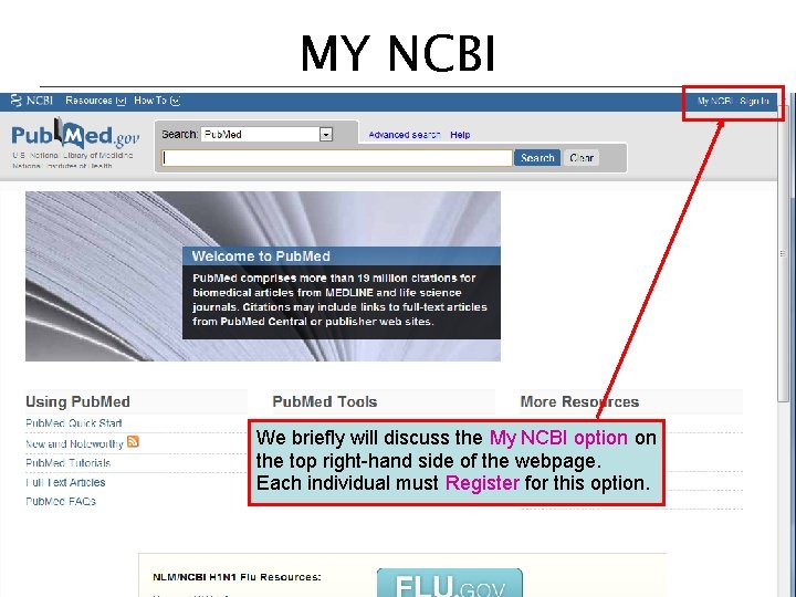 MY NCBI We briefly will discuss the My NCBI option on the top right-hand