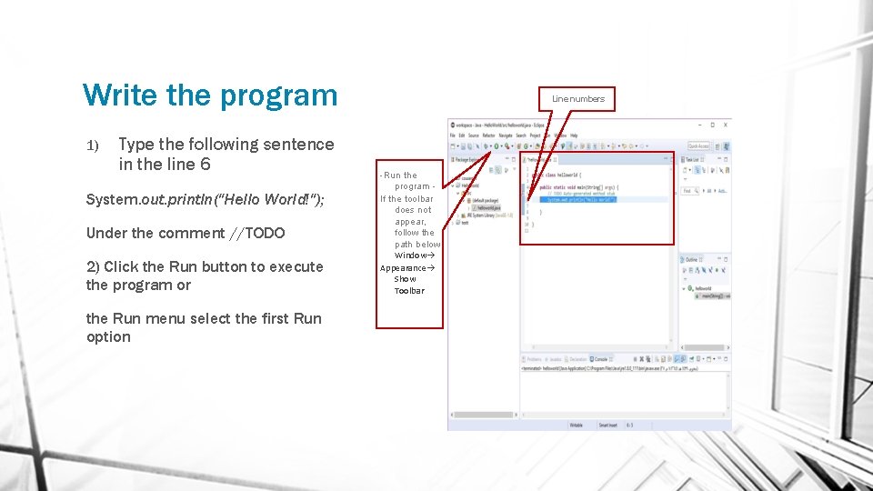 Write the program 1) Type the following sentence in the line 6 System. out.