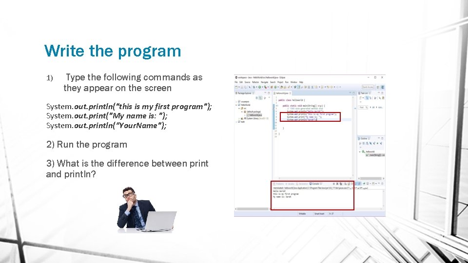 Write the program 1) Type the following commands as they appear on the screen