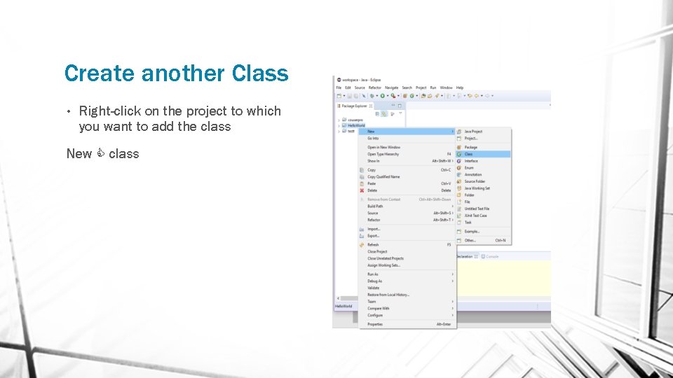 Create another Class • Right-click on the project to which you want to add