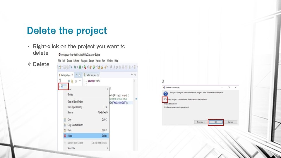 Delete the project • Right-click on the project you want to delete Delete 