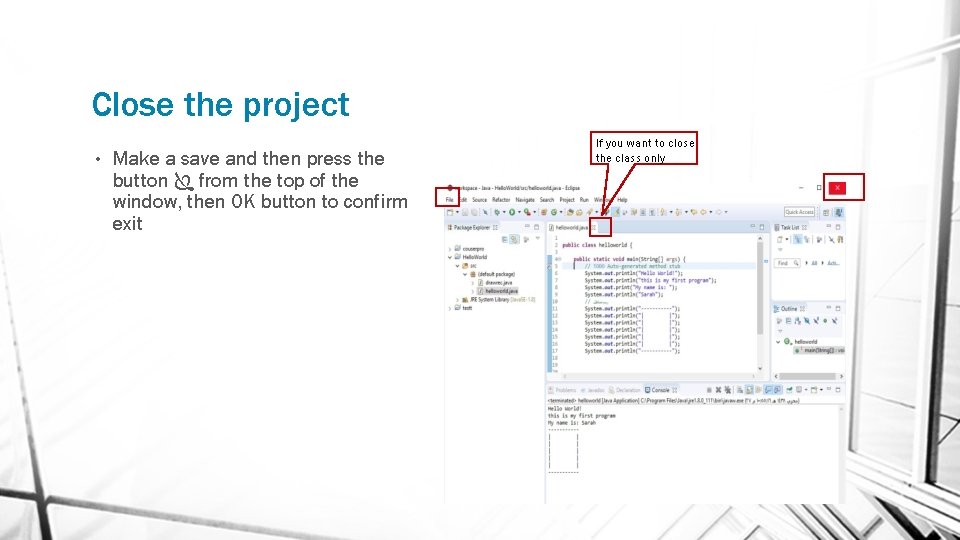 Close the project • Make a save and then press the button from the