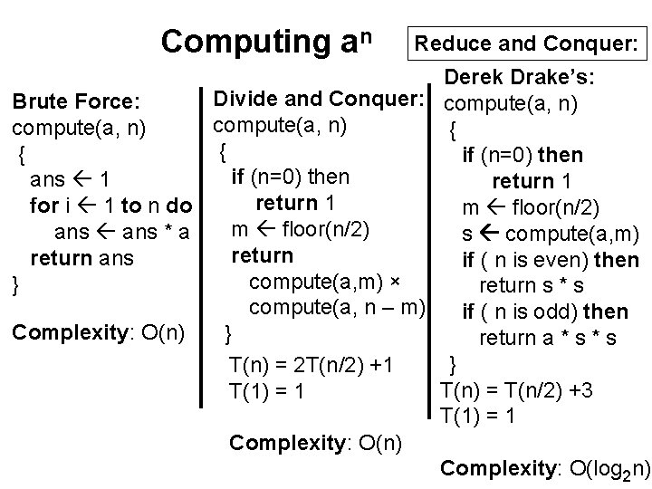 Computing an Reduce and Conquer: Derek Drake’s: Divide and Conquer: compute(a, n) Brute Force: