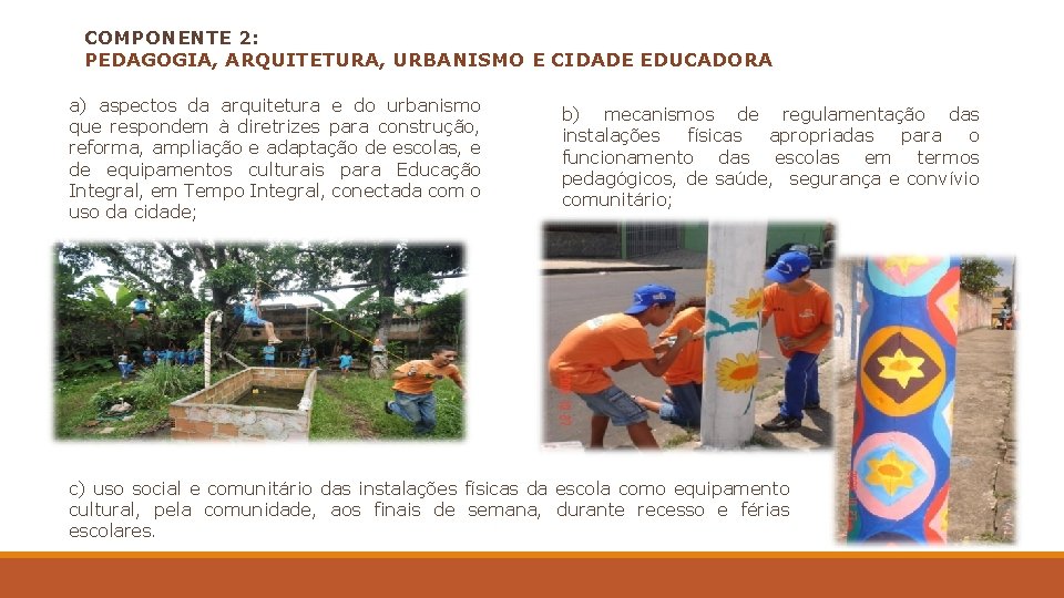 COMPONENTE 2: PEDAGOGIA, ARQUITETURA, URBANISMO E CIDADE EDUCADORA a) aspectos da arquitetura e do