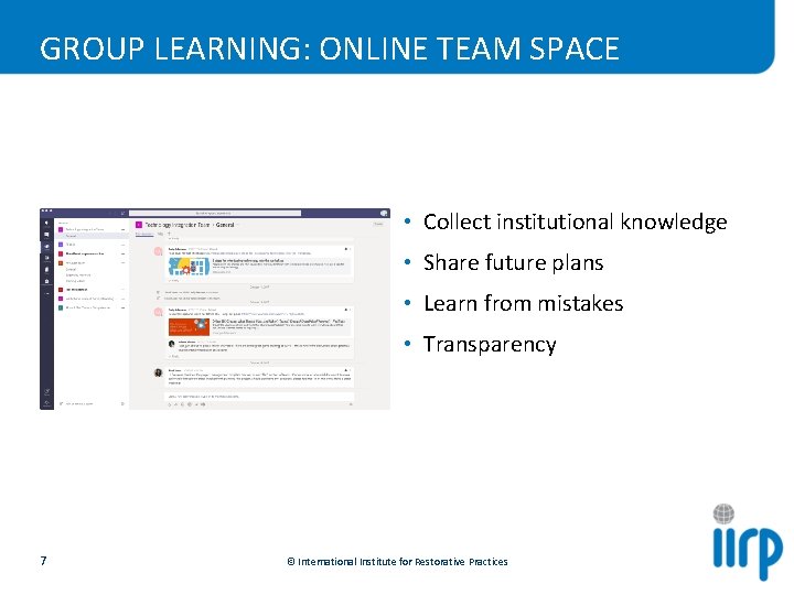 GROUP LEARNING: ONLINE TEAM SPACE • Collect institutional knowledge • Share future plans •