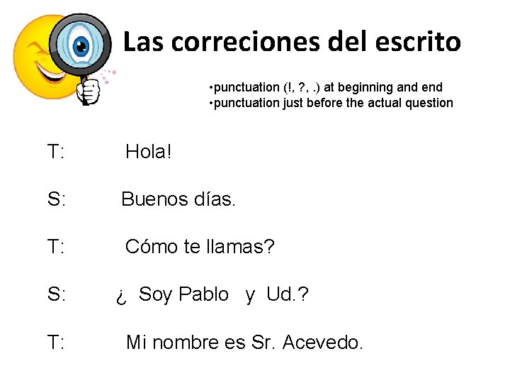 Las correciones del escrito • punctuation (!, ? , . ) at beginning and