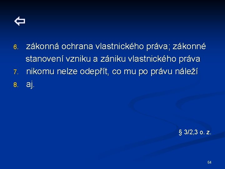  6. 7. 8. zákonná ochrana vlastnického práva; zákonné stanovení vzniku a zániku vlastnického