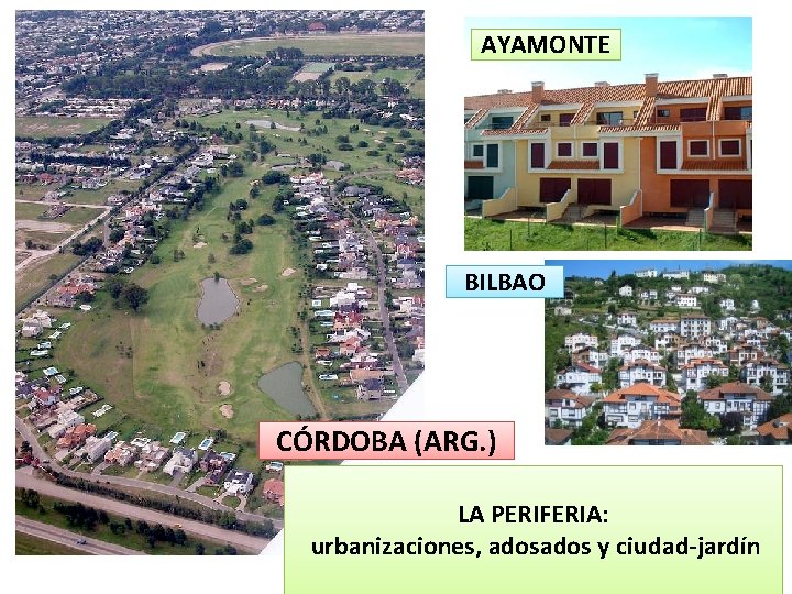 AYAMONTE BILBAO CÓRDOBA (ARG. ) LA PERIFERIA: urbanizaciones, ados y ciudad-jardín 