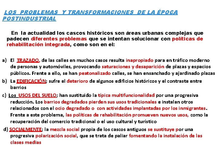 LOS PROBLEMAS Y TRANSFORMACIONES DE LA ÉPOCA POSTINDUSTRIAL En la actualidad los cascos históricos