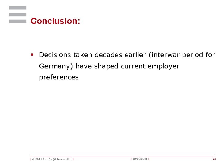 Conclusion: § Decisions taken decades earlier (interwar period for Germany) have shaped current employer
