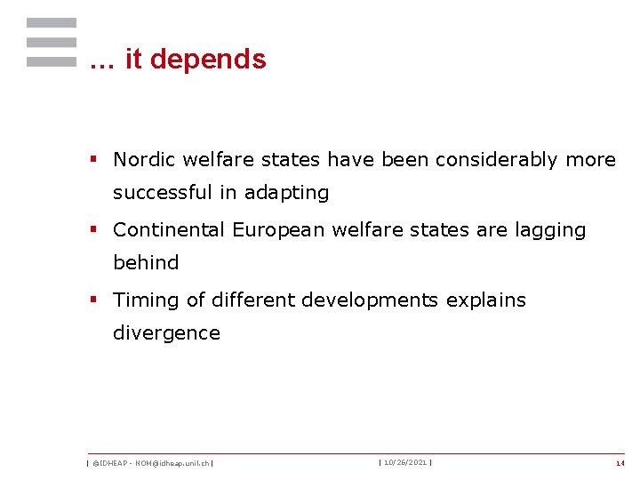 … it depends § Nordic welfare states have been considerably more successful in adapting