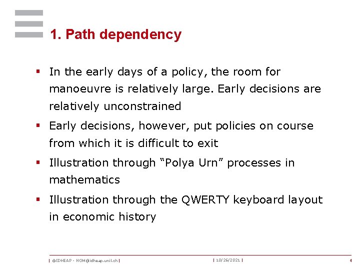 1. Path dependency § In the early days of a policy, the room for