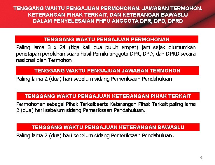 TENGGANG WAKTU PENGAJUAN PERMOHONAN, JAWABAN TERMOHON, KETERANGAN PIHAK TERKAIT, DAN KETERANGAN BAWASLU DALAM PENYELESAIAN