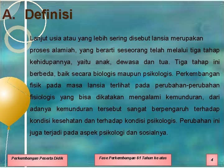 A. Definisi Lanjut usia atau yang lebih sering disebut lansia merupakan proses alamiah, yang