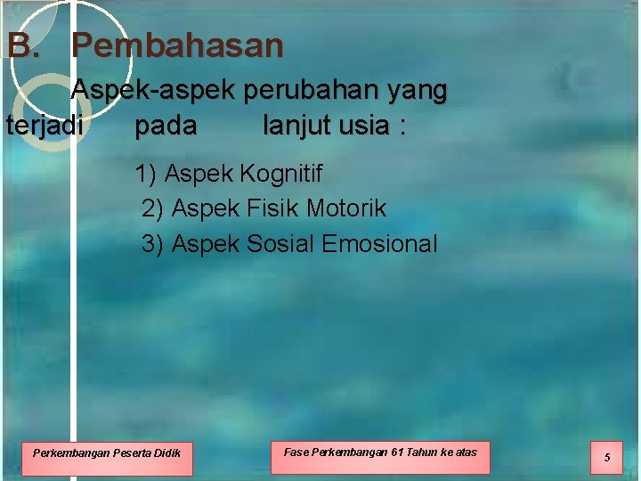 B. Pembahasan Aspek-aspek perubahan yang terjadi pada lanjut usia : 1) Aspek Kognitif 2)