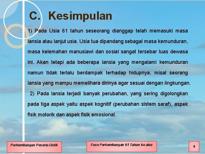 C. Kesimpulan 1) Pada Usia 61 tahun seseorang dianggap telah memasuki masa lansia atau