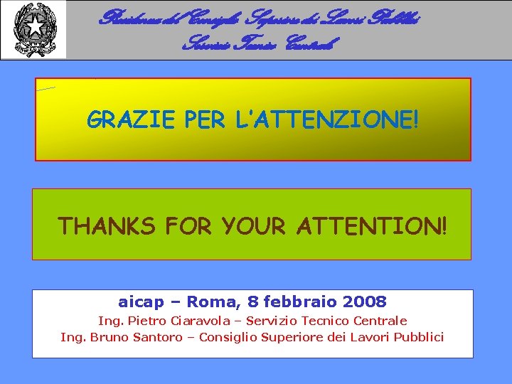 Presidenza del Consiglio Superiore dei Lavori Pubblici Servizio Tecnico Centrale GRAZIE PER L’ATTENZIONE! THANKS