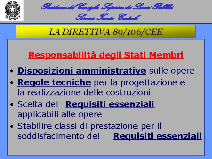 Presidenza del Consiglio Superiore dei Lavori Pubblici Servizio Tecnico Centrale LA DIRETTIVA 89/106/CEE Responsabilità