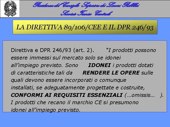 Presidenza del Consiglio Superiore dei Lavori Pubblici Servizio Tecnico Centrale LA DIRETTIVA 89/106/CEE E