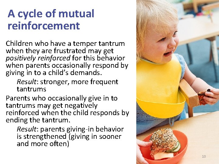 A cycle of mutual reinforcement Children who have a temper tantrum when they are