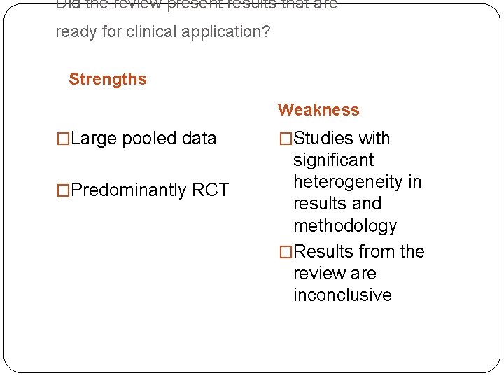 Did the review present results that are ready for clinical application? Strengths Weakness �Large
