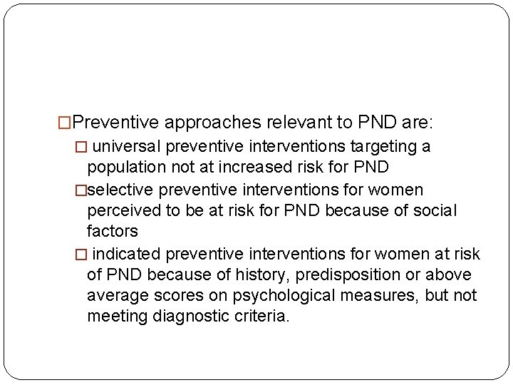 �Preventive approaches relevant to PND are: � universal preventive interventions targeting a population not