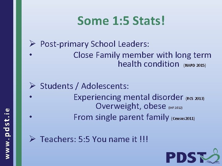 Some 1: 5 Stats! www. pdst. ie Ø Post-primary School Leaders: • Close Family