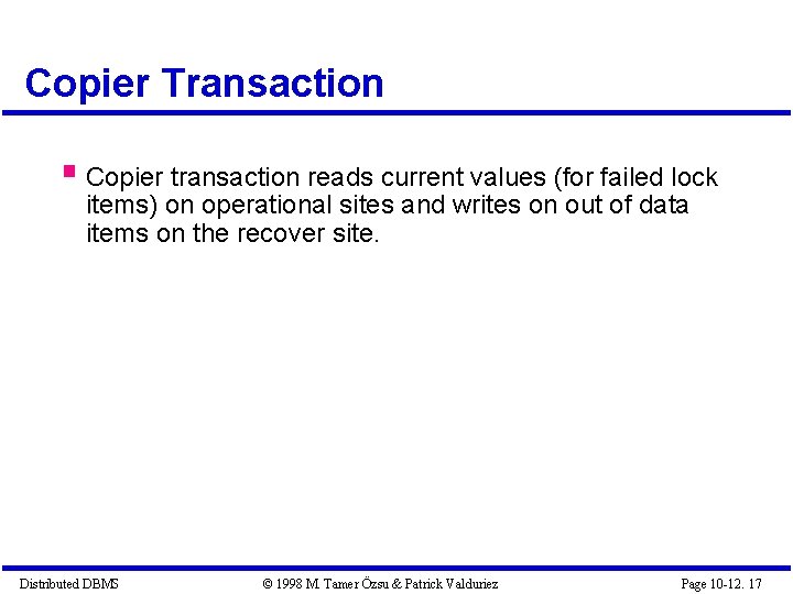 Copier Transaction § Copier transaction reads current values (for failed lock items) on operational Copier Transaction § Copier transaction reads current values (for failed lock items) on operational